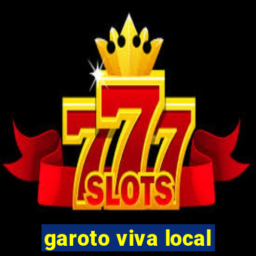 garoto viva local